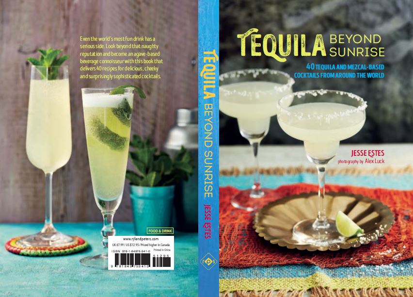 Front and back cover of the tequila and mezcal cocktail recipes book, Tequila Beyond Sunrise, by Jesse Estes